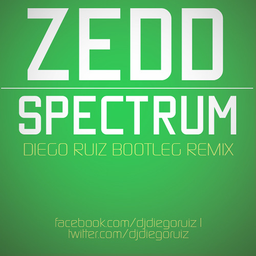 Zedd - Spectrum (Diego Ruiz Remix)