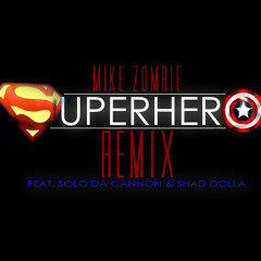 Mike Zombie - Super Hero (Remix) Feat. Solo Da Cannon & $had Dolla (Hot Commodity)