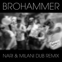 Brohammer Nari and Milani Remix Preview