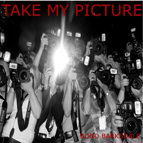 Stream Take My Picture by Bond Barksdale Listen online for free on SoundCloud