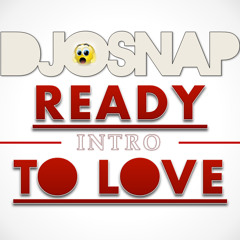 Ready To Love - Quick Intro - DJ OSnap - 100 bpm
