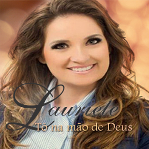 Lauriete - Tô na Mão de Deus