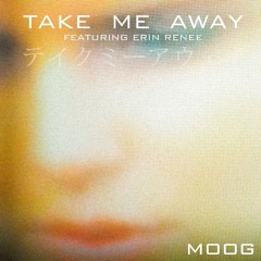 TAKE ME AWAY feat. Erin Renee