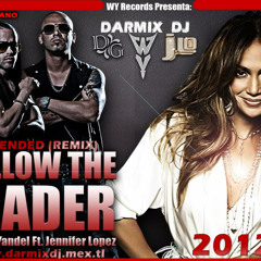 Wisin Yandel Ft Jennifer Lopez - Follow The Leader Remix (Darmix Dj ''Made in Ecuador'')
