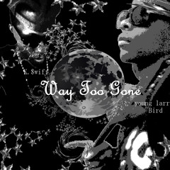Way to Gone K.$wift.Feat (313 kid)