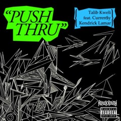 Talib Kweli - Push Thru ft. Currensy and Kendrick Lamar