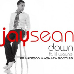 Jay Sean ft. Lil Wayne - Down (Francesco Masnata Bootleg)