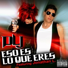 ESO ES LO QUE ERES | DLj FEAT JONATHAN
