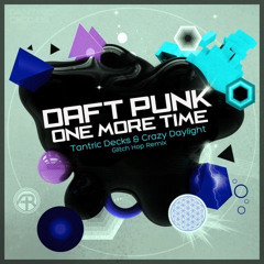 Daft Punk - One More Time (Tantric Decks & Crazy Daylight Remix)