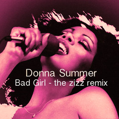 Donna Summer - Bad Girl (the zizz remix)