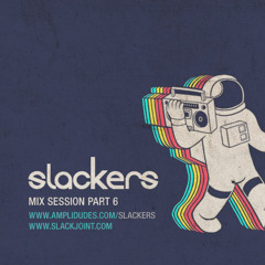 Slackers - Mix Session Pt.6