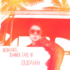 BROMANCE & GDD™ present : Bromance Summer Tape by Louisahhh!!!