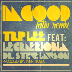 Trip Lee ImGood - Latin-Remix - Feat Lecrae - Riobla - Dr Steve Lawson