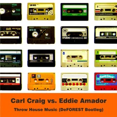 Carl Craig vs. Eddie Amador - Throw House Music (DeFOREST Bootleg)