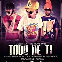 Todo De Ti - Randy 'Nota Loca' Ft. Galante 'El Emperador' &amp; Guelo Star
