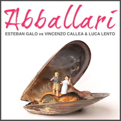 Esteban Galo vs Vincenzo Callea & Luca Lento - Abballari (Club Mix)