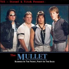 STR&TT15 - Stroef & Titch - The Mullet (Business in the front Party in the back)