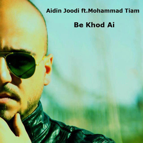 Aidin Joodi - Be Khod Ai (Ft Mohammad Tiam)