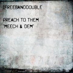 PREACH TO THEM "MEECH N DEM" (Dirty)