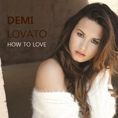 Demi Lovato - How To Love (Lil Wayne Cover)