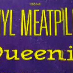'Queenie' (Matt's Tourette's Edit) - Ethyl Meatplow/MK Mix