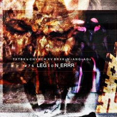 CXB7 # 7 6  LEG I 0 N_ERRR mixed by TEXTBEAK