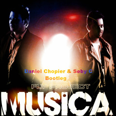 Fly Project - Musica (Daniel Choper & Seby Crucitti Bootleg)