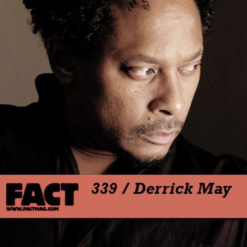 FACT mix 339 - Derrick May (Jul '12)