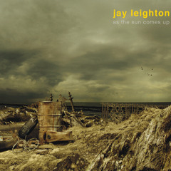 As The Sun Comes Up - Jay Leighton