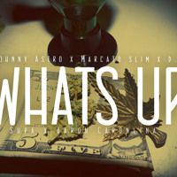 Johnny Astro - Whats Up Ft. Marcato Slim, D.C, Supa & Aaron Carolina