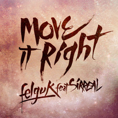 Felguk feat. Sirreal - Move It Right (FREE DOWNLOAD)