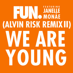 We Are Young - Fun. Ft Janelle Monae (Alvin Risk Remix Part 2)