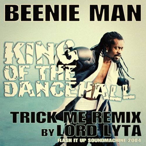 Stream Beenie Man King Of The Dancehall (Trick Me Riddim Remix by