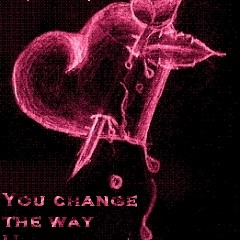 U change the way U kiss me