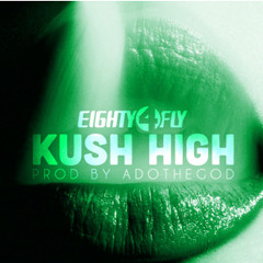 "KUSH HIGH" - Eighty4 Fly-