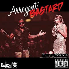 @BOLTRON10STACKS "Arrogant Bastard"