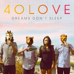 40Love - Dreams Don't Sleep