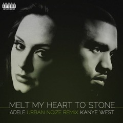 Adele Ft. Kanye West - Melt My Heart to Stone.