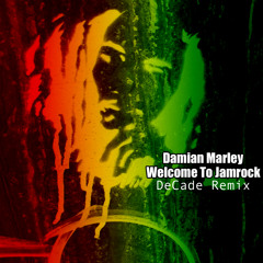 Damian Marley - Welcome To Jamrock (DeCade Remix)