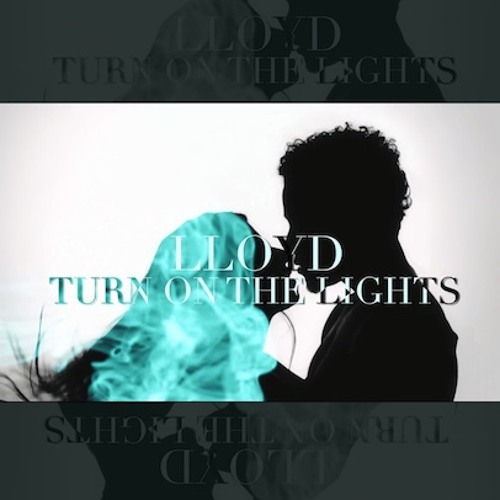 Lloyd- Turn On The Lights Remix