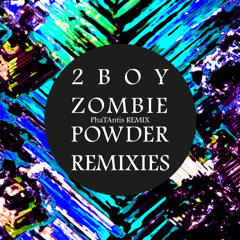 2BOY - Zombie Powder (PhaTAntis Remix)
