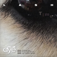 Lash - Time (Dave Nash Remix) [clip] - Blue Dye - [bd023]
