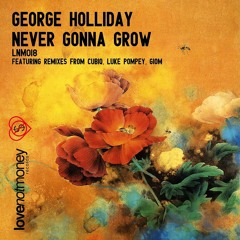 George Holliday - Never Gonna Grow (Giom Remix) - Love Not Money Records