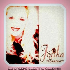 Jesika - Tonight (Dj Greeks Electro Club Mix)