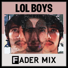 LOL Boys Fader Mix