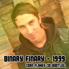 Binary Finary -  1999 (Corn Flakes 3D Bootleg) FREE DOWNLOAD