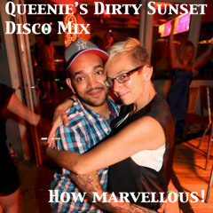 Queenie's Dirty Sunset Disco Mix: How Marvellous