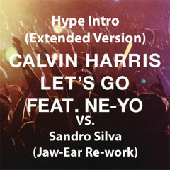 Calvin Harris vs. Sandro Silva - Lets Go Epic (Ne-Yo) [Jaw-Ear] Hype Re-work