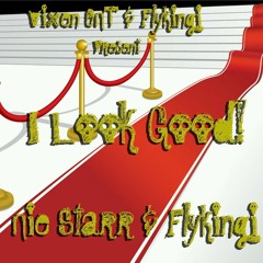 FlyKingi & Vixen Nie starr - I Look Good