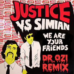 Justice Vs. Simian - We Are Your Friends (Dr.Ozi Remix)